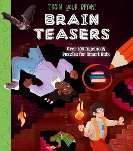 Brain Teasers: Over 100 Ingenious Puzzles for Smart Kids (Train Your Brain!)