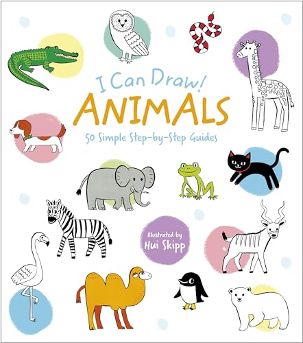 I Can Draw! Animals: 50 Simple Step-By-Step Guides