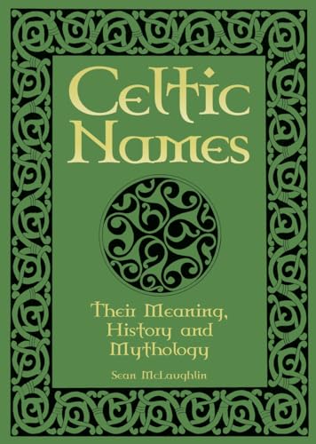Celtic Names: Their Meaning, History and Mythology