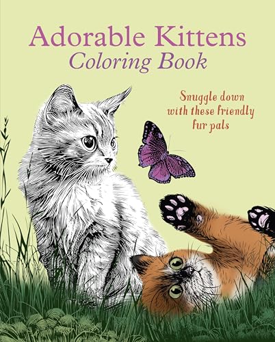 Adorable Kittens Coloring Book: Snuggle Down With These Friendly Fur Pals (Creative Coloring)