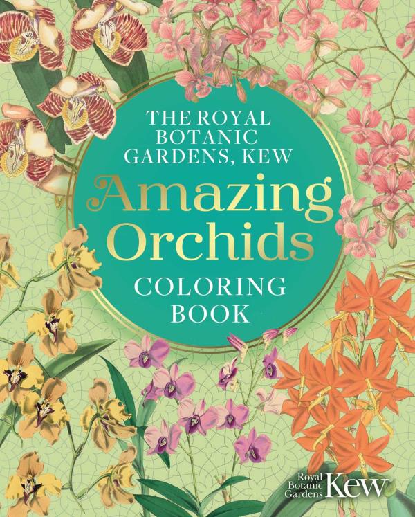 The Royal Botanic Gardens, Kew: Amazing Orchids Coloring Book (Royal Botanic Kew Gardens Art & Activities)
