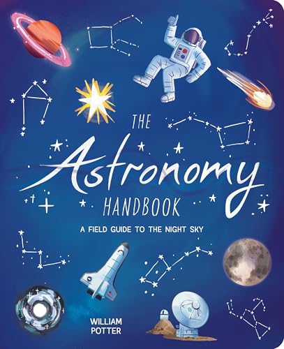 The Astronomy Handbook: A Field Guide to the Night Sky (Arcturus Explorer Handbooks)