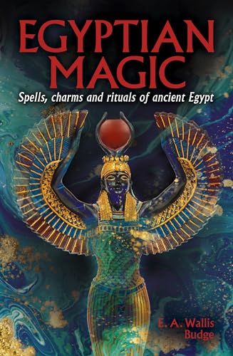 Egyptian Magic: Spells, Charms and Rituals of Ancient Egypt