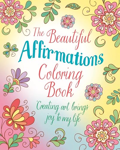 The Beautiful Affirmations Coloring Book (Sirius Creative Coloring)