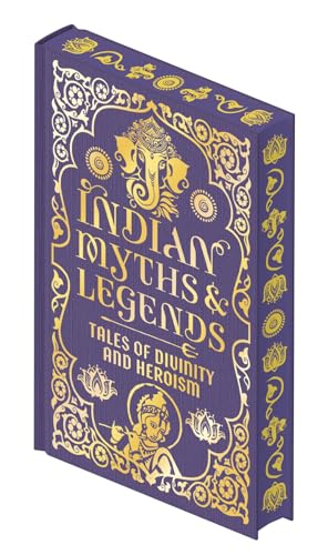 Indian Myths & Legends: Tales of Divinity and Heroism (Collectible Myths & Legends)