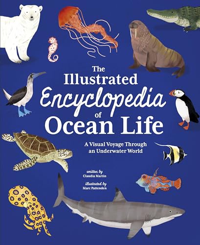The Illustrated Encyclopedia of Ocean Life: A Visual Voyage Through an Underwater World (Illustrated Encyclopedias)