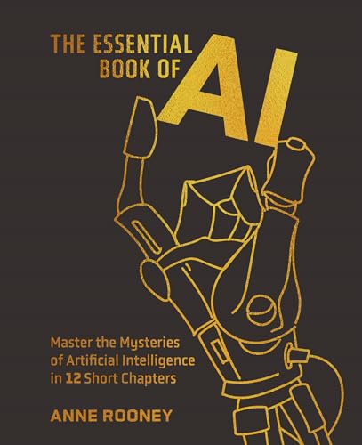 The Essential Book of AI: Master the Mysteries of Artificial Intelligence in 12 Short Chapters (Concepts)