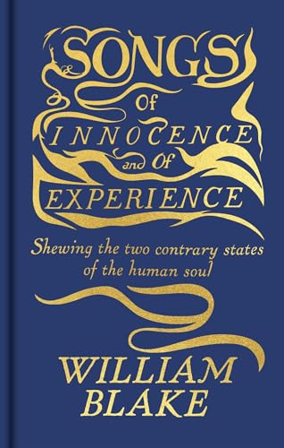 Songs of Innocence and of Experience: Showing the Two Contrary States of the Human Soul