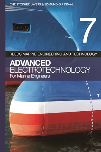 Advanced Electrotechnology for Marine Engineers (Reeds Marine Engineering and Technology Series, Bk. 7)