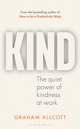 Kind: The Quiet Power of Kindness at Work