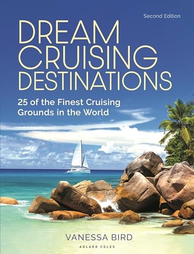 Dream Cruising Destinations: 25 of the Finest Cruising Grounds in the World (2nd Edition)