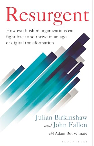 Resurgent: How Established Organizations Can Fight Back and Thrive in an Age of Digital Transformation