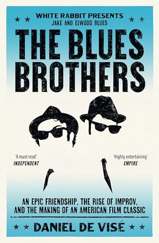 The Blues Brothers: An Epic Friendship, the Rise of Improv, and the Making of an American Film Classic