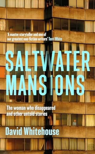 Saltwater Mansions: The Woman Who Disappeared and Other Untold Stories