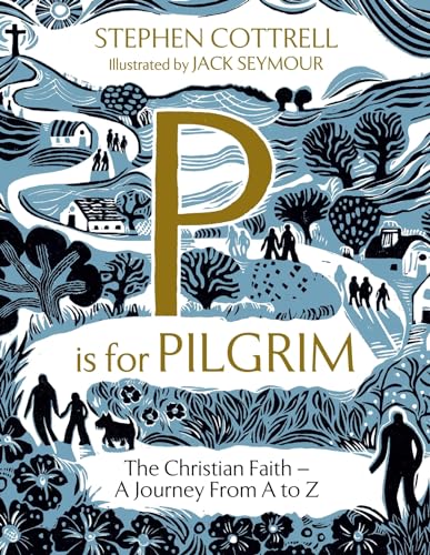 P Is for Pilgrim: The Christian Faith — A Journey From A to Z
