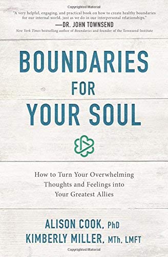 Boundaries For Your Soul: How to Turn Your Overwhelming Thoughts and Feelings into Your Greatest Allies