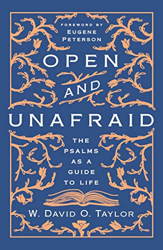 Open and Unafraid: The Psalms as a Guide to Life