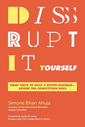 Disrupt-It-Yourself: Eight Ways to Hack a Better Business - Before the Competition Does