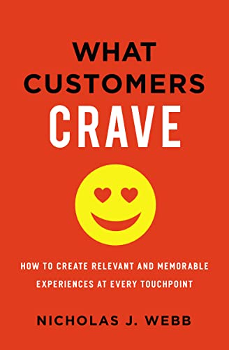 What Customers Crave: How to Create Relevant and Memorable Experiences at Every Touchpoint