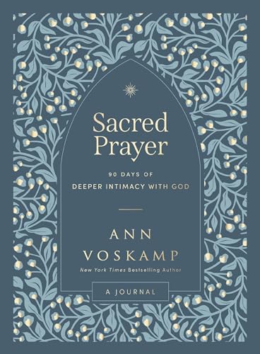 Sacred Prayer: 90 Days of Deeper Intimacy With God