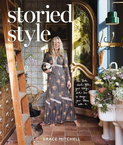 Storied Style: The Book About You, Your Story, and How to Design Your Home With It