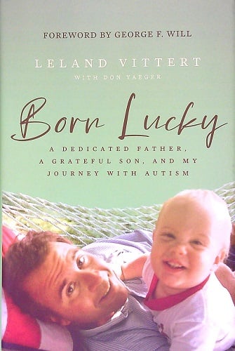 Born Lucky: A Dedicated Father, A Grateful Son, and My Journey With Autism