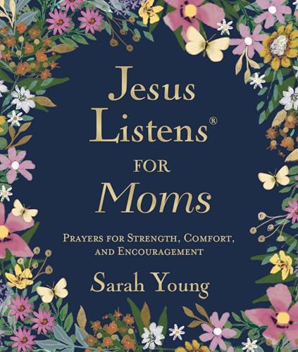 Jesus Listens for Moms: Prayers for Strength, Comfort, and Encouragement,