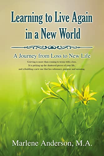 Learning to Live Again in a New World: A Journey From Loss to New Life