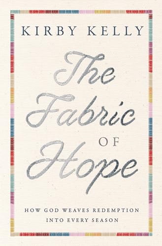 The Fabric of Hope: How God Weaves Redemption Into Every Season