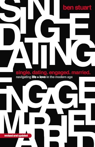 Single, Dating, Engaged, Married: Navigating Life and Love in the Modern Age (Revised and Updated)