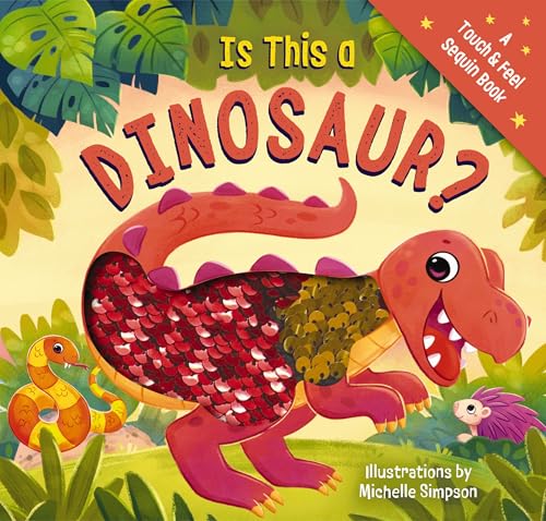 Is This a Dinosaur? (Touch & Feel Sequin Books)