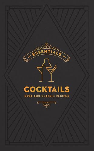 Essential: Cocktails: Over 500 Classic Recipes