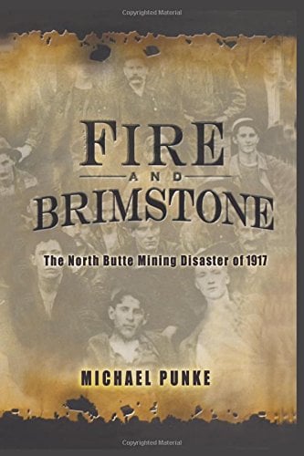Fire and Brimstone: The North Butte Mining Disaster of 1917