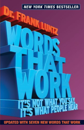 Words That Work, Revised, Updated Edition: It's Not What You Say, It's What People Hear