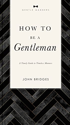 How to Be a Gentleman: A Timely Guide to Timeless Manners (GentleManners)
