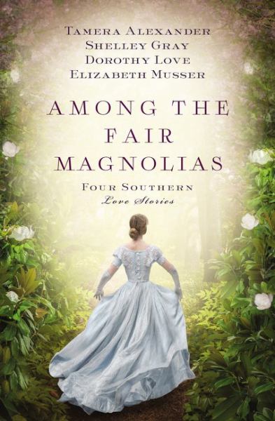 Among the Fair Magnolias (Four Southern Love Stories)