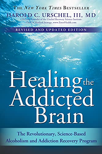 Healing the Addicted Brain: The Revolutionary, Science-Based Alcoholism and Addiction Recovery Program (Revised and Updated Edition)