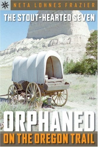 The Stout-Hearted Seven: Orphaned on the Oregon Trail (Sterling Point Books)