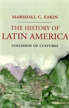 The History of Latin America: Collision of Cultures