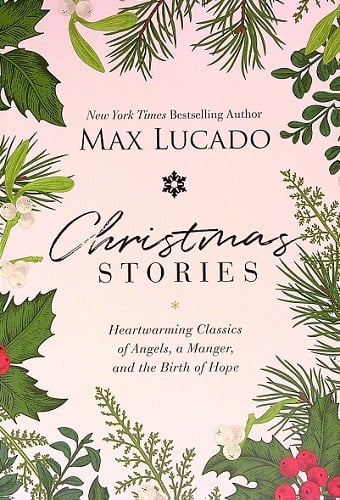 Christmas Stories: Heartwarming Classics of Angels, a Manger, and the Birth of Hope