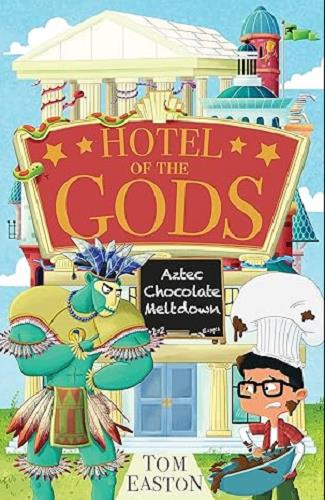 Aztec Chocolate Meltdown (Hotel of the Gods, Bk. 3)