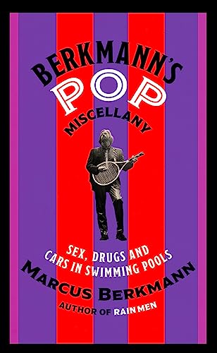 Berkmann's Pop Miscellany: Sex, Drugs and Cars in Swimming Pools