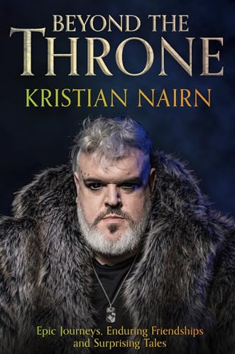 Beyond the Throne: Epic Journeys, Enduring Friendships and Surprising Tales