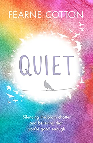 Quiet: Silencing the Brain Chatter and Believing That Your're Good Enough