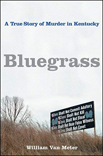Bluegrass: A True Story of Murder in Kentucky