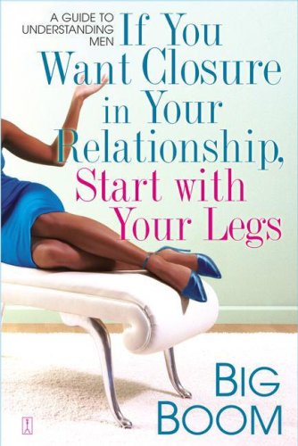 If You Want Closure in Your Relationship, Start with Your Legs: A Guide to Understanding Men