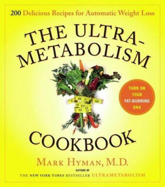 The Ultra-Metabolism Cookbook: 200 Delicious Recipes for Automatic Weight Loss