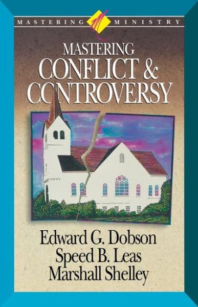 Mastering Conflict and Controversy (Mastering Ministry)