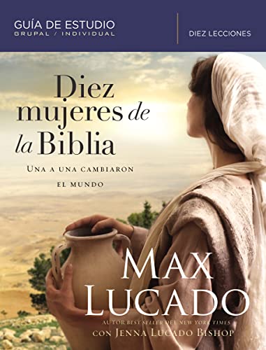 Diez Mujeres De La Biblia: Una A Una Cambiaron El Mundo (Guia De Estudio)