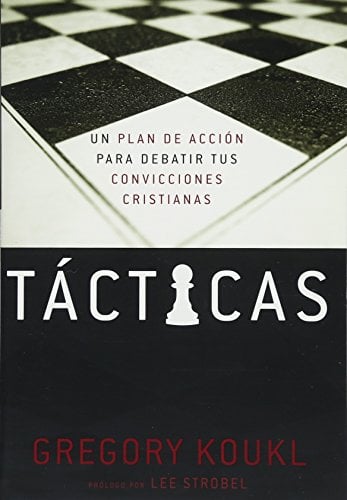 Tacticas: Un Plan De Accion Para Debatir Tus Convicciones Cristianas